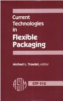 Cover of: Current technologies in flexible packaging by Michael L. Troedel, editor.