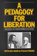 Cover of: A pedagogy for liberation: dialogues on transforming education