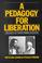 Cover of: A pedagogy for liberation