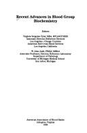 Cover of: Recent advances in blood group biochemistry by editors, Virginia Vengelen-Tyler, W. John Judd.