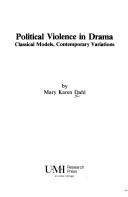 Cover of: Political violence in drama: classical models, contemporary variations