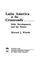 Cover of: Latin America at the crossroads: debt, development, and the future