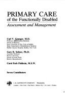 Cover of: Primary care of the functionally disabled: assessment and management