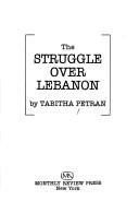 Cover of: The struggle over Lebanon by Tabitha Petran