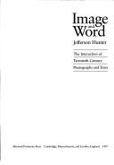 Cover of: Image and word: the interaction of twentieth-century photographs and texts