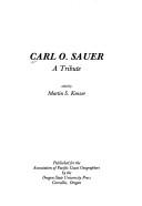Carl O. Sauer, a tribute by Carl Ortwin Sauer