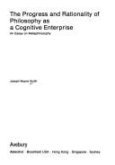 Cover of: The progress and rationality of philosophy as a cognitive enterprise: an essay on metaphilosophy