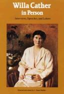 Cover of: Willa Cather in person: interviews, speeches, and letters