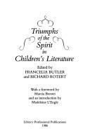 Cover of: Triumphs of the spirit in children's literature by edited by Francelia Butler and Richard Rotert ; with a foreword by Marcia Brown and an introduction by Madeleine L'Engle.