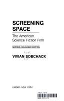 Cover of: Screening space: the American science fiction film