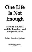 One life is not enough by Barbara Barondess MacLean