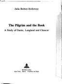 Cover of: The pilgrim and the book: a study of Dante, Langland, and Chaucer