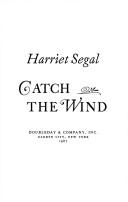 Cover of: Catch the wind by Harriet Segal