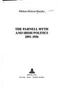Cover of: The Parnell myth and Irish politics, 1891-1956