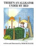 Cover of: There's an alligator under my bed by Mercer Mayer