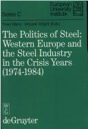 Cover of: The Politics of steel by edited by Yves Mény and Vincent Wright ; with the editorial assistance of Martin Rhodes.