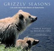 Cover of: Grizzly Seasons : Life with the Brown Bears of Kamchatka