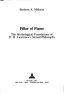 Cover of: Pillar of flame: the mythological foundations of D.H. Lawrence's sexual philosophy