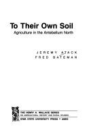 Cover of: To their own soil by Jeremy Atack