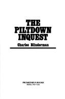Cover of: The Piltdown inquest by Charles Blinderman