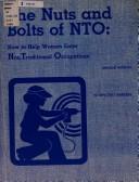 Cover of: The nuts and bolts of NTO: how to help women enter nontraditional occupations