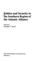 Cover of: Politics and security in the southern region of the Atlantic alliance