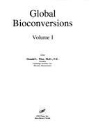 Cover of: Global bioconversions by editor, Donald L. Wise.
