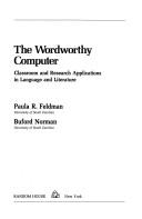 Cover of: The wordworthy computer: classroom and research applications in language and literature