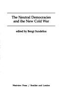 Cover of: The Neutral democracies and the new Cold War
