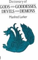 Cover of: Dictionary of gods and goddesses, devils and demons by Manfred Lurker