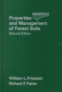 Cover of: Properties and management of forest soils by William L. Pritchett