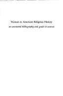 Cover of: Women in American religious history: an annotated bibliography and guide to sources