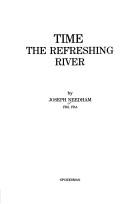 Cover of: Time, the refreshing river by Joseph Needham