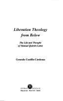 Cover of: Liberation theology from below: the life and thought of Manuel Quintín Lame