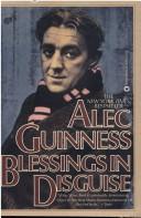 Blessing indisguise by Alec Guinness