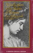 Cover of: A vindication of the rights of woman: an authoritative text, backgrounds, the Wollstonecraft debate, criticism