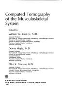 Cover of: Computed tomography of the musculoskeletal system by edited by William W. Scott, Donna Magid, Elliot K. Fishman.