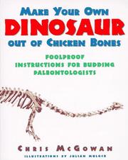 Cover of: Make your own dinosaur out of chicken bones by Christopher McGowan