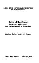 Cover of: Rules of the game: American politics and the Central America movement