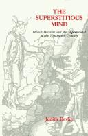 Cover of: The superstitious mind: French peasants and the supernatural in the nineteenth century