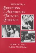 Resources for Educating artistically talented students by Gilbert Clark