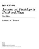 Ross and Wilson anatomy and physiology in health and illness by Kathleen J. W. Wilson