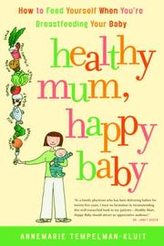 Cover of: Healthy Mum, Happy Baby: How to Feed Yourself When You're Breastfeeding Your Baby