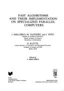 Cover of: Fast algorithms and their implementation on specialized parallel computers | 
