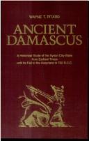 Cover of: Ancient Damascus by Wayne Thomas Pitard