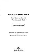 Cover of: Grace and power: base communities and non-violence in Brazil