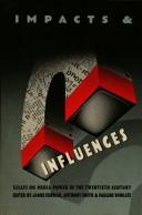 Cover of: Impacts and influences by edited by James Curran, Anthony Smith, and Pauline Wingate ; [sponsored by the Acton Society].