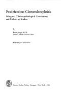 Cover of: Postinfectious glomerulonephritis: subtypes, clinico-pathological correlations, and follow-up studies