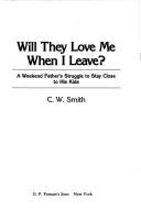 Cover of: Will they love me when I leave? by Smith, C. W.