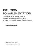 Cover of: Intuition to implementation: communicating about systems : toward a language of structure in data processing system development